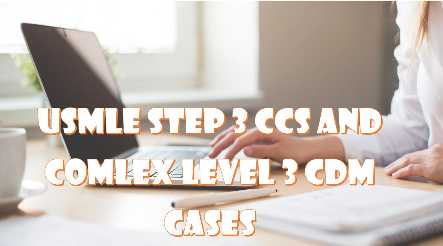 usmle-step-3-ccs-and-comlex-level-3-cdm-cases-preparing-to-become